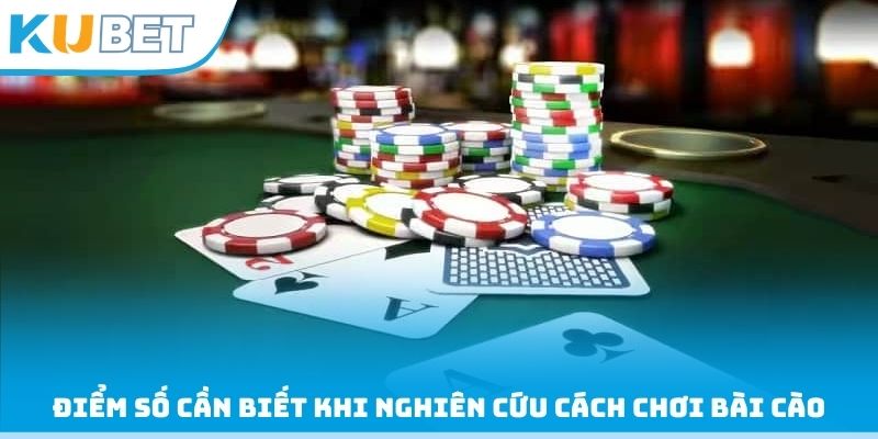 Điểm số cần biết khi nghiên cứu cách chơi bài cào