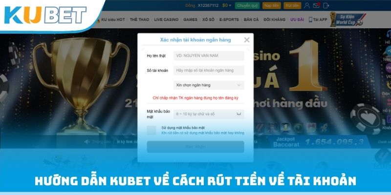 Hướng dẫn Kubet về cách rút tiền về tài khoản