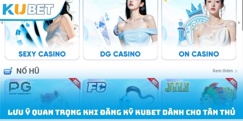 Lưu ý quan trọng khi đăng ký Kubet dành cho tân thủ