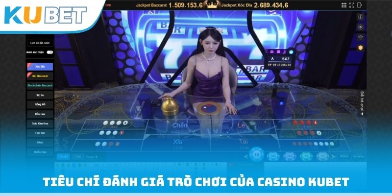 Tiêu chí đánh giá trò chơi của Casino Kubet